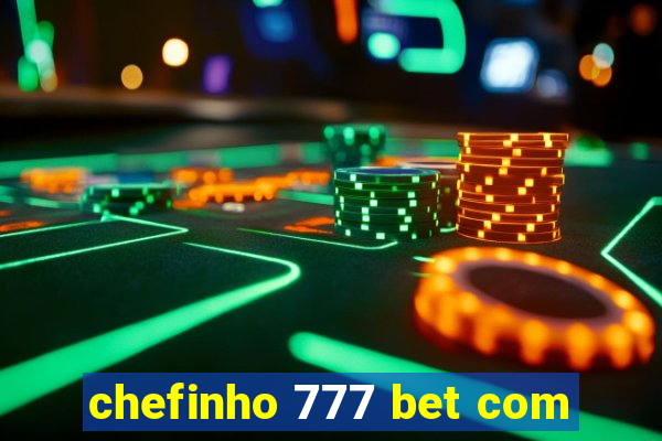 chefinho 777 bet com